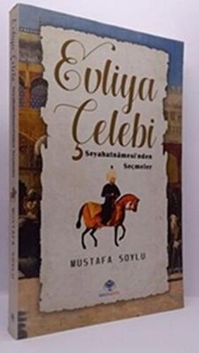 Evliya Çelebi - Seyahatnamesi`nden Seçmeler %22 indirimli Mustafa Soyl