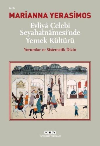 Evliya Çelebi Seyahatnamesi'nde Yemek Kültürü - Yorumlar ve Sistematik