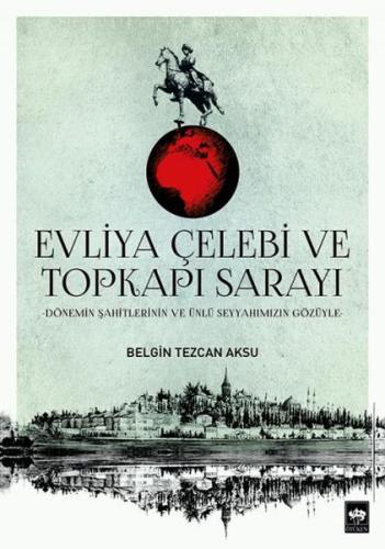 Evliya Çelebi ve Topkapı Sarayı %19 indirimli Belgin Tezcan Aksu