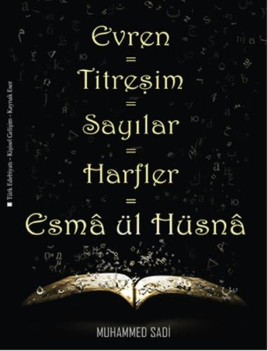 Evren - Titreşim - Sayılar - Harfler - Esma ül Hüsna Muhammed Sadi