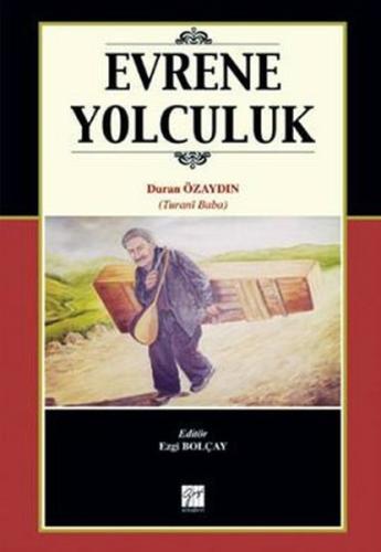 Evrene Yolculuk Turani Baba'nın Hayatı,Sanatı ve Şiirleri Duran Özaydı