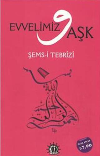 Evvelimiz Aşk Şems-i Tebrizi