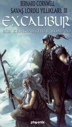 ExcaliburSavaş Lordu Yıllıkları: 3Bir Kral Arthur Bernard Cornwell