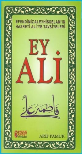 Ey Ali Efendimiz Aleyhisselam'ın Hazreti Ali'ye Tavsiyeleri Arif Pamuk