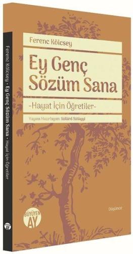 Ey Genç Sözüm Sana - Hayat İçin Öğretiler Ferenc Kölcsey