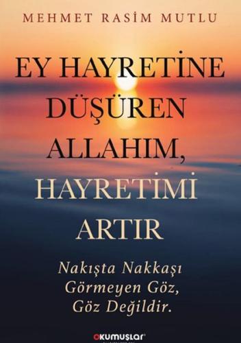 Ey Hayretine Düşüren Allah’ım, Hayretimi Artır %20 indirimli Mehmet Ra