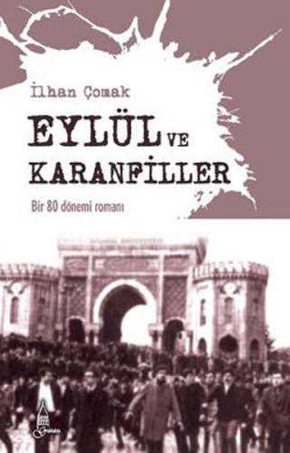 Eylül ve Karanfiller Bir 80 Dönemi Romanı İlhan Çomak