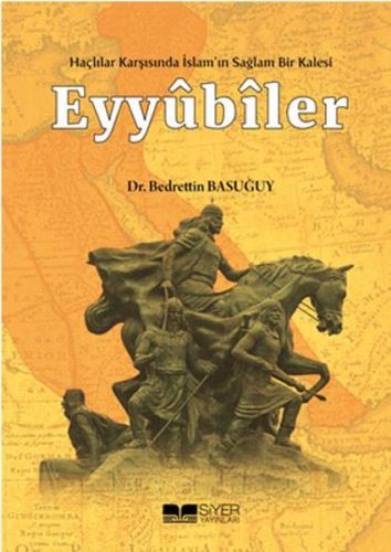 Eyyübiler - Haçlılar Karşısında İslam'ın Sağlam Bir Kalesi %3 indiriml