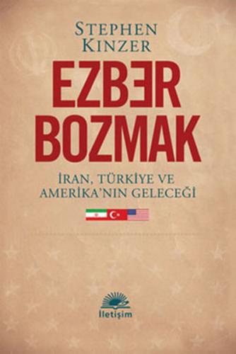 Ezber Bozmak İran, Türkiye ve Amerika'nın Geleceği Stephen Kinzer