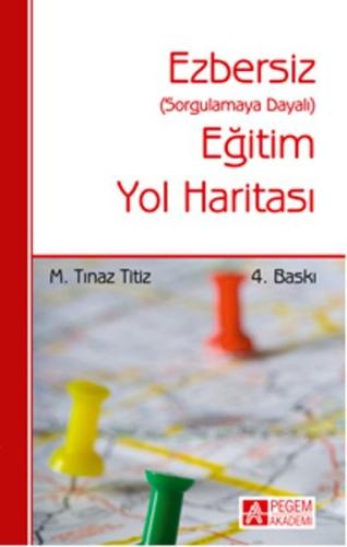 Ezbersiz Eğitim Yol Haritası (Sorgulamaya Dayalı) M. Tınaz Titiz