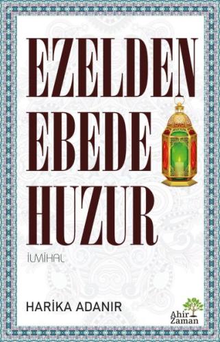 Ezelden Ebede Huzur Harika Adanır