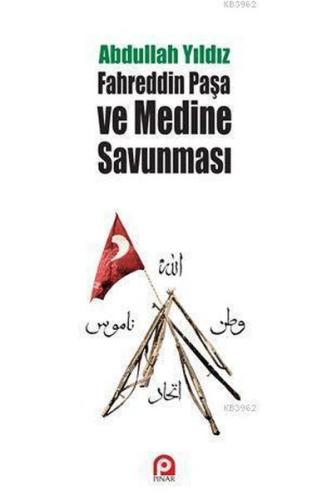 Fahreddin Paşa ve Medine Savunması %26 indirimli Abdullah Yıldız