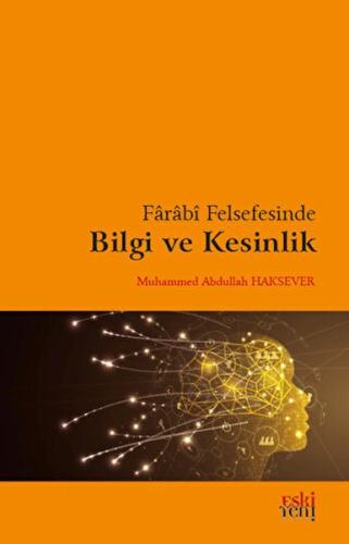 Farabi Felsefesinde Bilgi ve Kesinlik %15 indirimli Muhammed Abdullah 