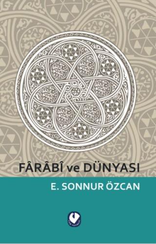 Farabi ve Dünyası Emine Sonnur Özcan