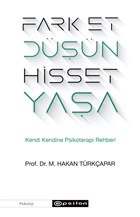 Fark Et Düşün Hisset Yaşa - Kendi Kendine Psikoterapi Rehberi %10 indi