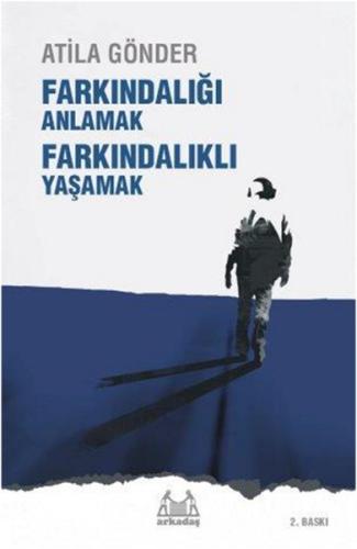 Farkındalığı Anlamak Farkındalıklı Yaşamak %10 indirimli Atila Gönder