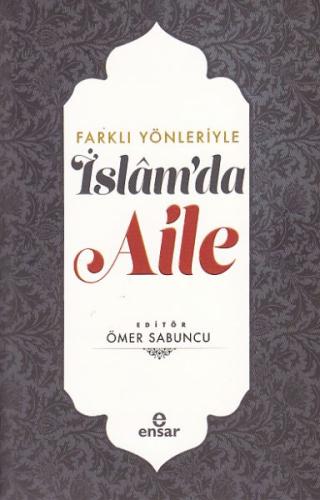 Farklı Yönleriyle İslam’da Aile %18 indirimli Ömer Sabuncu