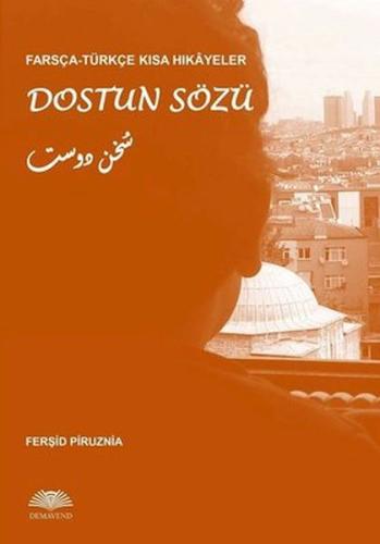 Farsça – Türkçe Kısa Hikâyeler: Dostun Sözü %13 indirimli Ferşid Piruz