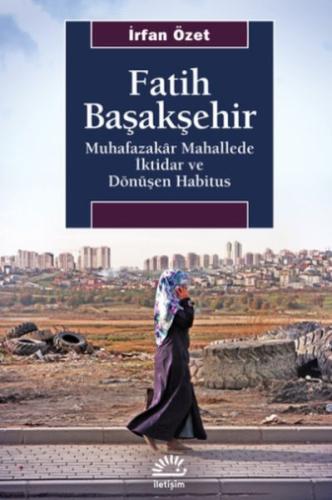 Fatih Başakşehir - Muhafazakâr Mahallede İktidar ve Dönüşen Habitus %1