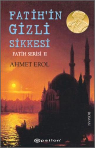 Fatih Serisi 02 - Fatih’in Gizli Sikkesi %10 indirimli Ahmet Erol