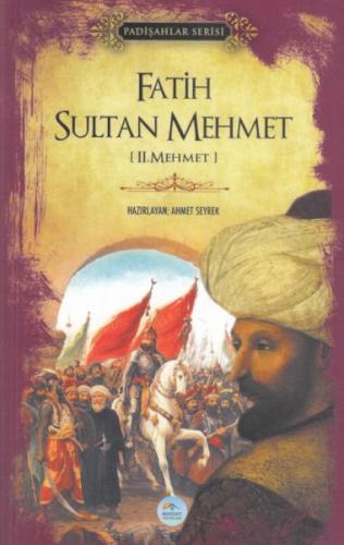 Fatih Sultan Mehmet II.Mehmet - Padişahlar Serisi %35 indirimli Ahmet 