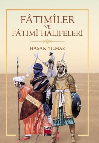 Fatımiler ve Fatımi Halifeleri Hasan Yılmaz