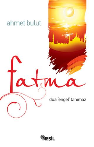 Fatma - Dua Engel Tanımaz Ahmet Bulut