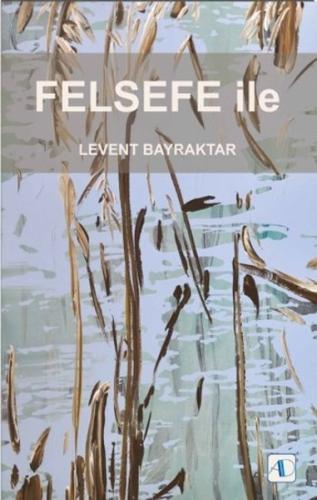 Felsefe İle Levent Bayraktar