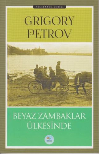 Felsefe Serisi - Beyaz Zambaklar Ülkesinde Grigory Petrov