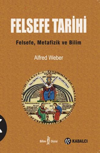 Felsefe Tarihi Felsefe, Metafizik ve Bilim Alfred Weber