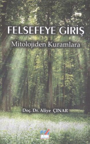 Felsefeye Giriş Mitolojiden Kuramlara %14 indirimli Aliye Çınar