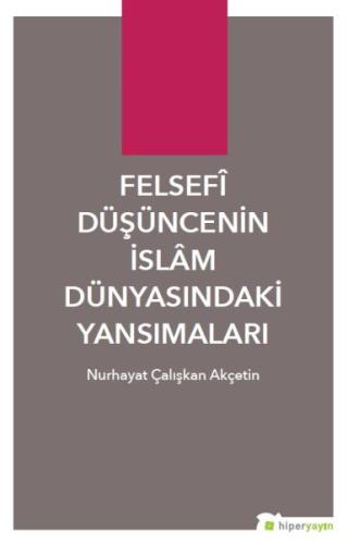 Felsefi Düşüncenin İslâm Dünyasındaki Yansımaları %15 indirimli Nurhay