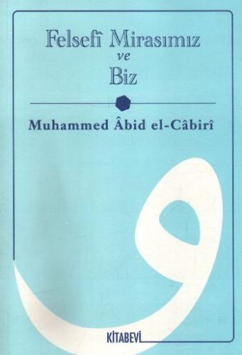 Felsefi Mirasımız ve Biz Muhammed Abıd el-Cabırı