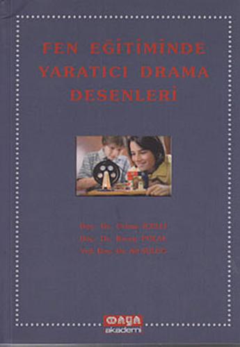 Fen Eğitiminde Yaratıcı Drama Desenleri Doç. Dr. Orhan İçelli