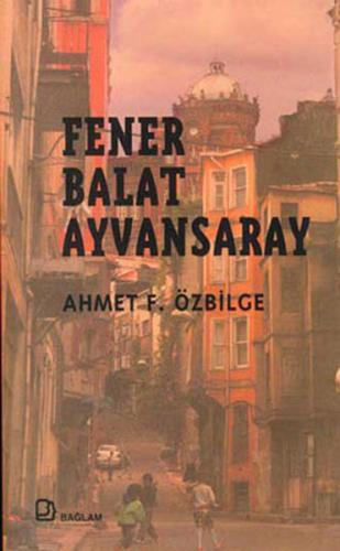 Fener Balat Ayvansaray Ahmet F. Özbilge