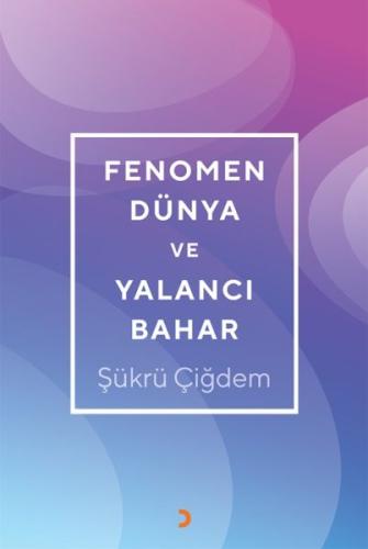 Fenomen Dünya ve Yalancı Bahar %12 indirimli Şükrü Çiğdem