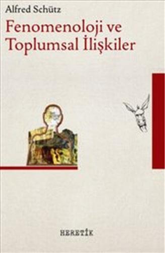 Fenomenoloji ve Toplumsal İlişkiler %10 indirimli Alfred Schütz