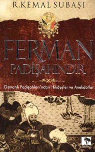 Ferman Padişahındır Osmanlı Padişahları'ndan Hikayeler ve Anekdotlar %