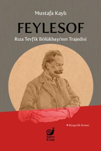 Feylesof Rıza Tevfik Bölükbaşı’nın Trajedisi Mustafa Kaylı