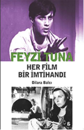 Feyzi Tuna - Her Film Bir İmtihandı Dilara Balcı