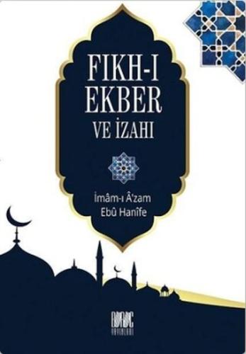 Fıkh-ı Ekber ve İzahı İmam-ı A'zam Ebu Hanife Nu'man İbn-i Sabit