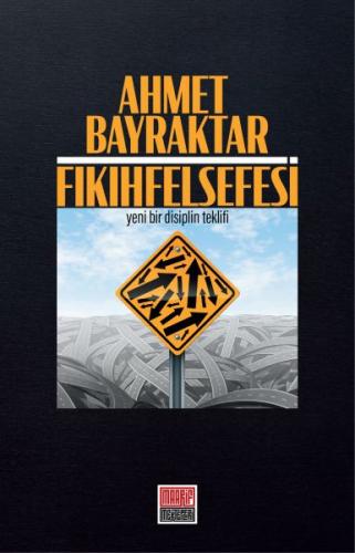 Fıkıh Felsefesi - Yeni Bir Disiplin Teklifi %20 indirimli Ahmet Bayrak