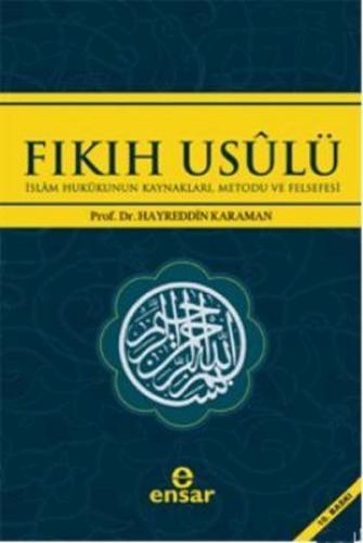 Fıkıh Usulü İslam Hukukunun Kaynakları, Metodu ve Felsefesi Hayreddin 