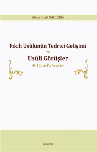 Fıkıh Usülünün Tedrici Gelişimi ve Usüli Görüşler - 2. 3. ve 4. Asırla