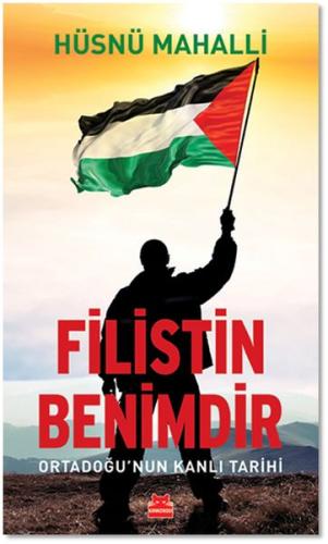 Filistin Benimdir - Ortadoğu'nun Kanlı Tarihi %14 indirimli Hüsnü Maha