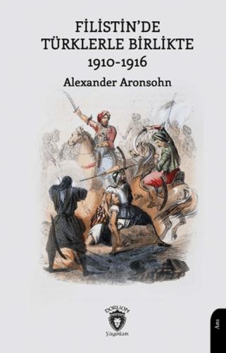 Filistin’de Türklerle Birlikte 1910-1916 %25 indirimli Alexander Arons