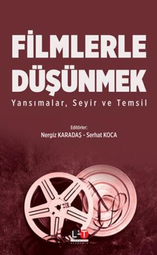 Filmlerle Düşünmek - Yansımalar, Seyir ve Temsil Nergiz Karadaş