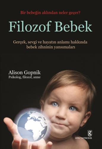 Filozof Bebek Bir Bebeğin Aklından Neler Geçer? Alison Gopnik