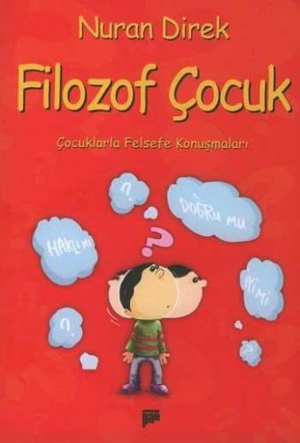 Filozof Çocuk Çocuklarla Felsefe Konuşmaları %15 indirimli Nuran Direk