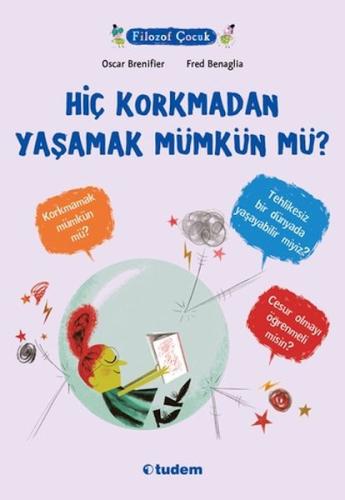 Filozof Çocuk - Hiç Korkmadan Yaşamak Mümkün mü? %12 indirimli Oscar B